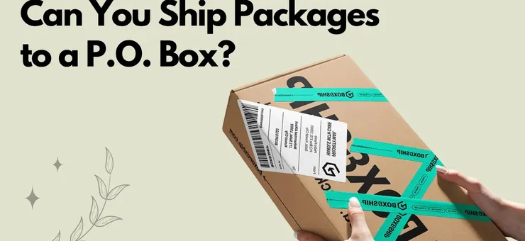 How to Ship Packages to a P.O. Box Successfully Full Guide
