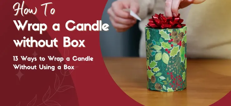 Unique Ways to Wrap a Candle Without a Box – All Skill Levels