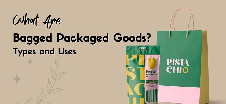What Are Bagged Packaged Goods? Complete Guide 2025
