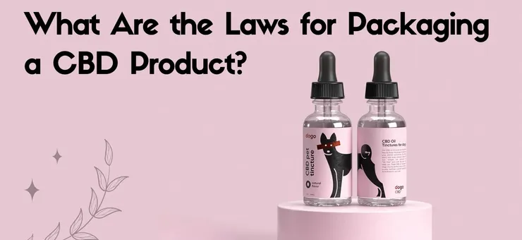 What Are the Laws for Packaging a CBD Product?