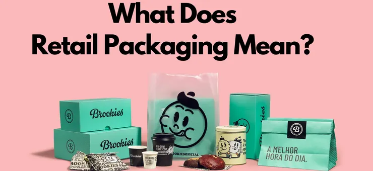 What Does Retail Packaging Mean? Boost Sales & Trust Guide