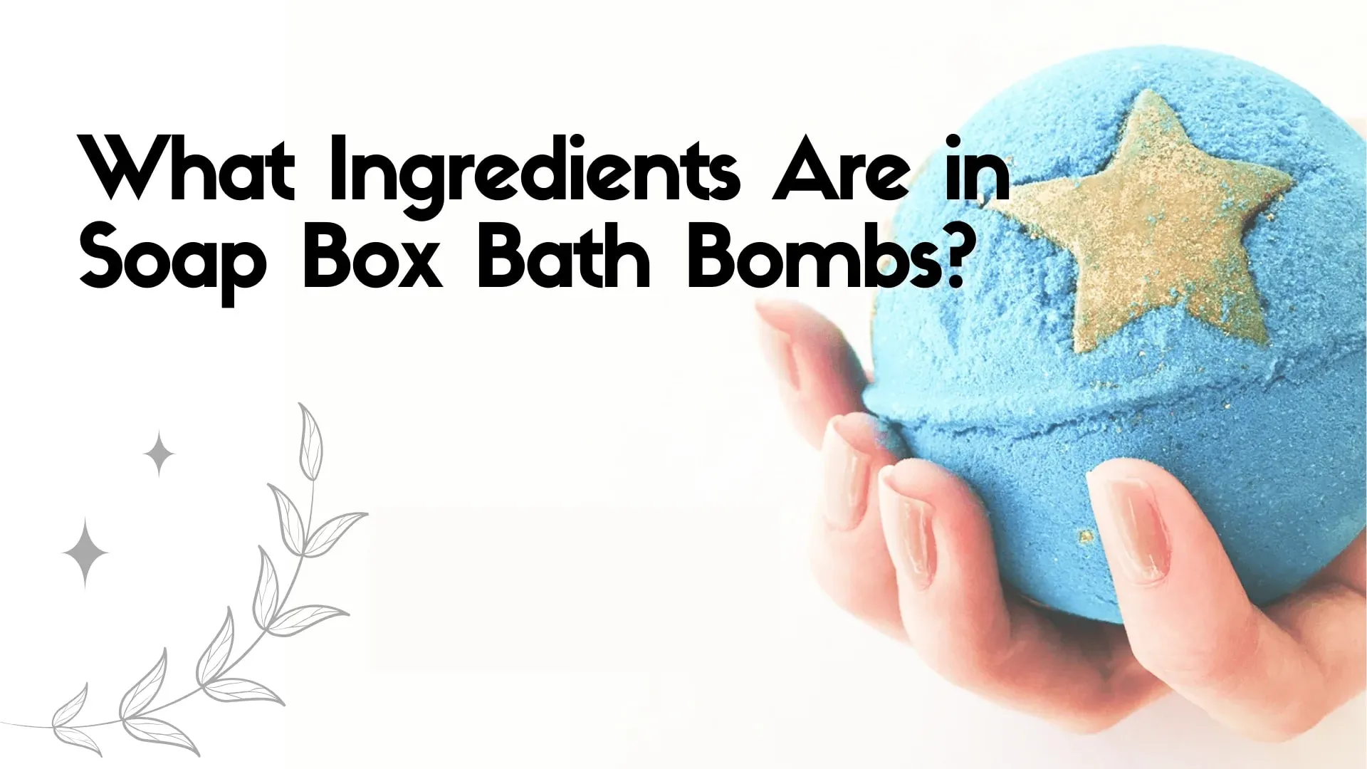 What Ingredients Are in Soap Box Bath Bombs? - Learn