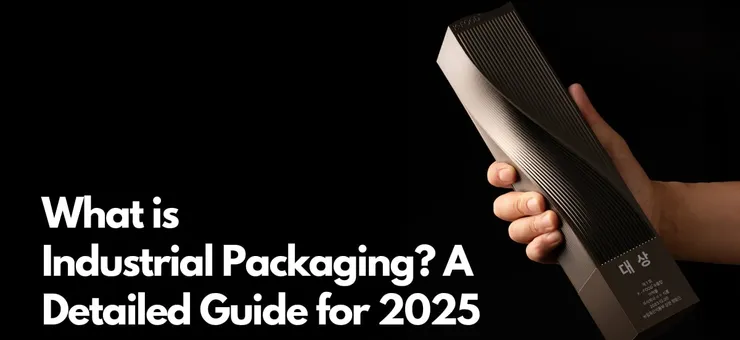 What Is Industrial Packaging? A Detailed Guide for 2025