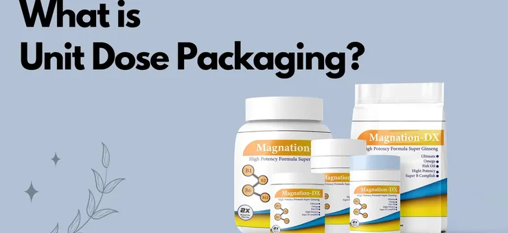 What Is Unit Dose Packaging | Complete Guide for Healthcare