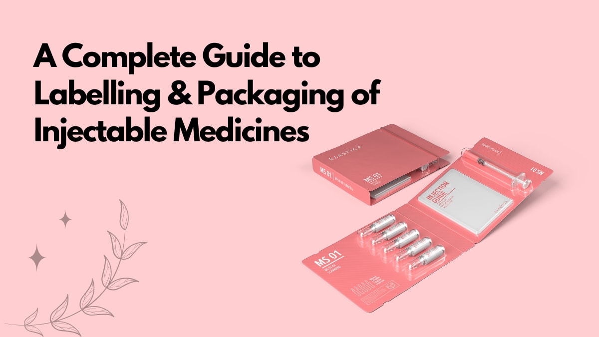 A Complete Guide to Labelling and Packaging Injectable Medicines Safely