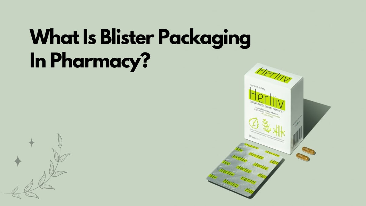 What Is Blister Packaging in Pharmacy?