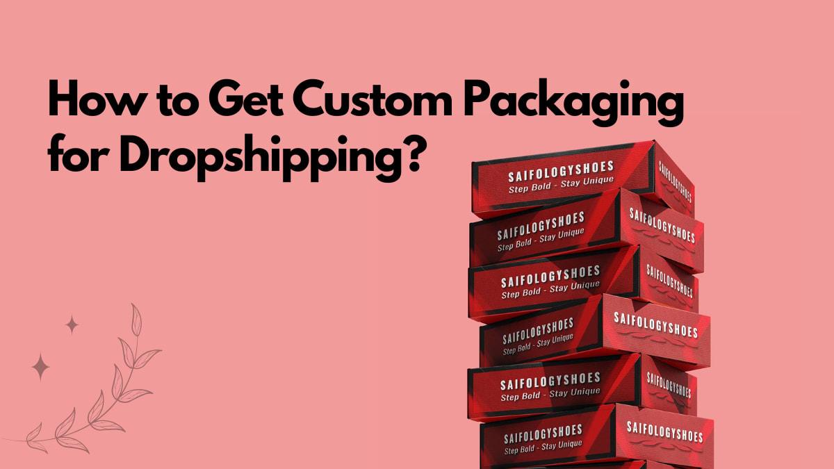 How to Use Custom Packaging for Dropshipping Success? Guide