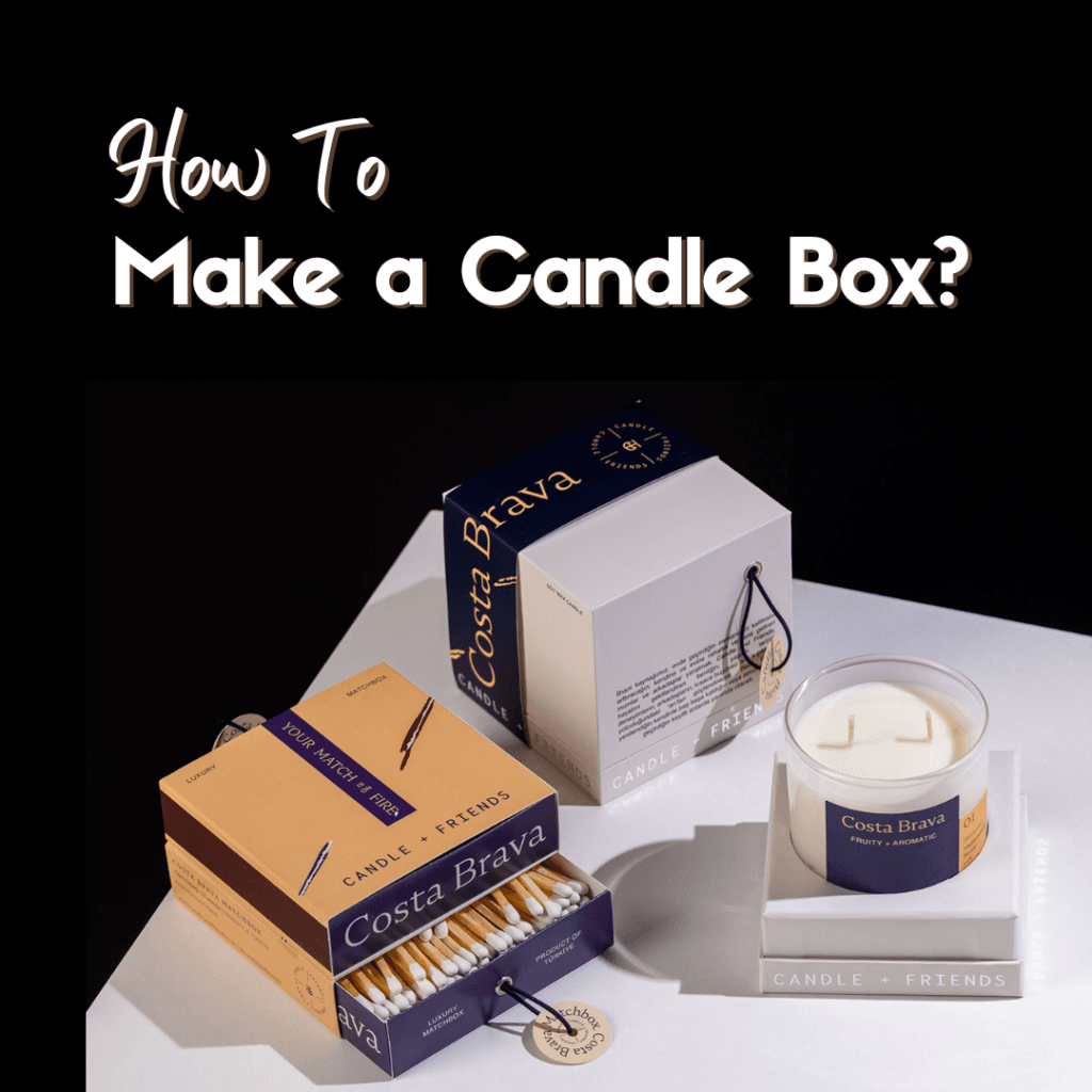 how to make a candle boxes packaging