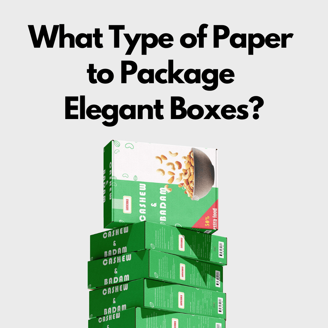What Type of Paper to Package Elegant Boxes?